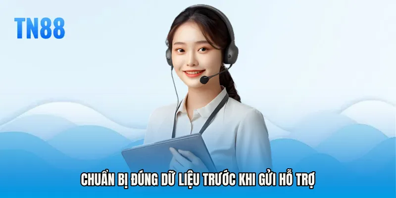 Chuẩn bị đúng dữ liệu trước khi gửi hỗ trợ